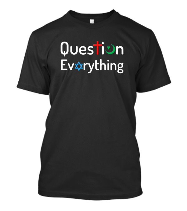 Question Everything Religious Atheist Logic Symbols Cross Star Moon T-Shirt