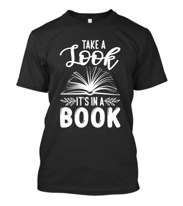 Take A Look It's In A Book Open Pages Book Lover T-Shirt