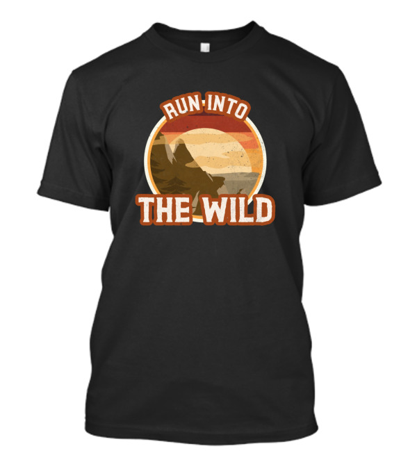 Trail Running Run Into The Wild Adventure T-Shirt