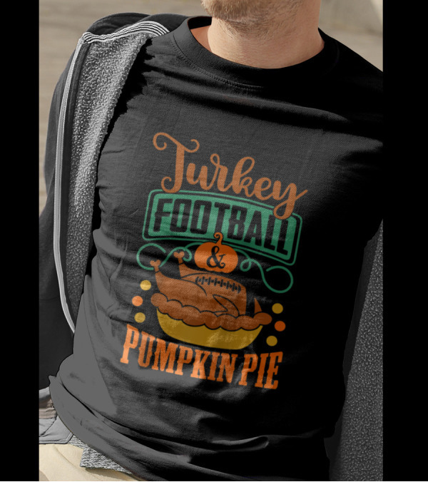 Turkey Football And Pumpkin Pie T-Shirt