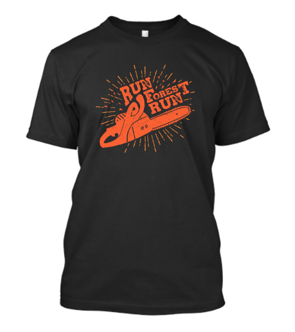 Run Forest Run Chainsaw T-Shirt