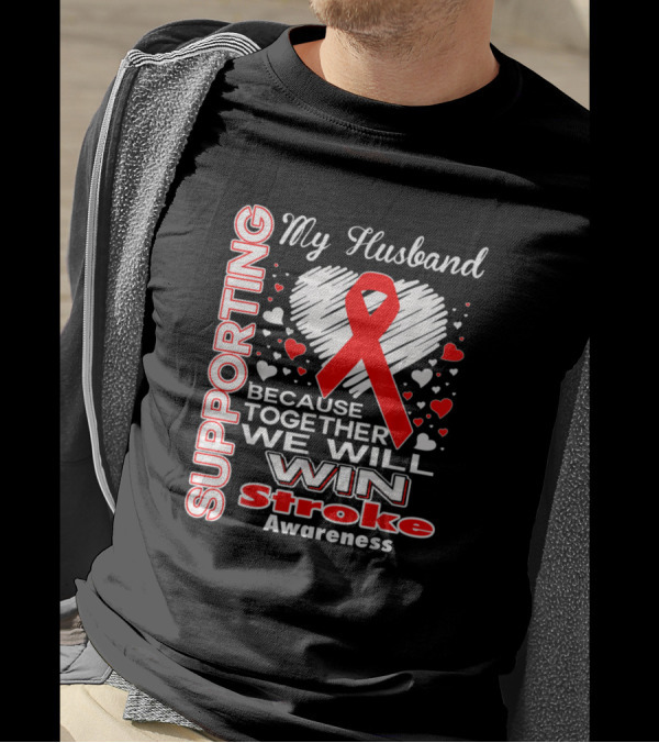 Supporting My Husband Because Together We Will Win Stroke Awareness T-Shirt