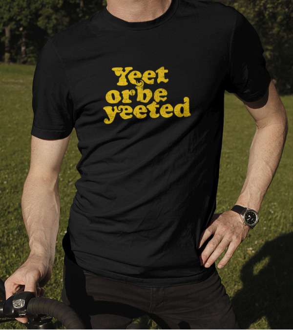 Yeet Or Be Yeeted Vintage Text T-Shirt