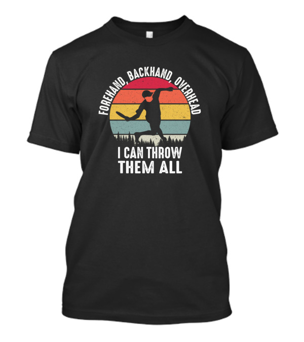 Forehand Backhand Overhead I Can Throw Them All Retro Sunset Disc Golf T-Shirt