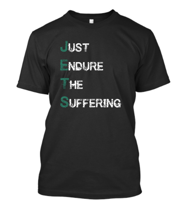 Just Endure The Suffering Jets Football Humor T-Shirt