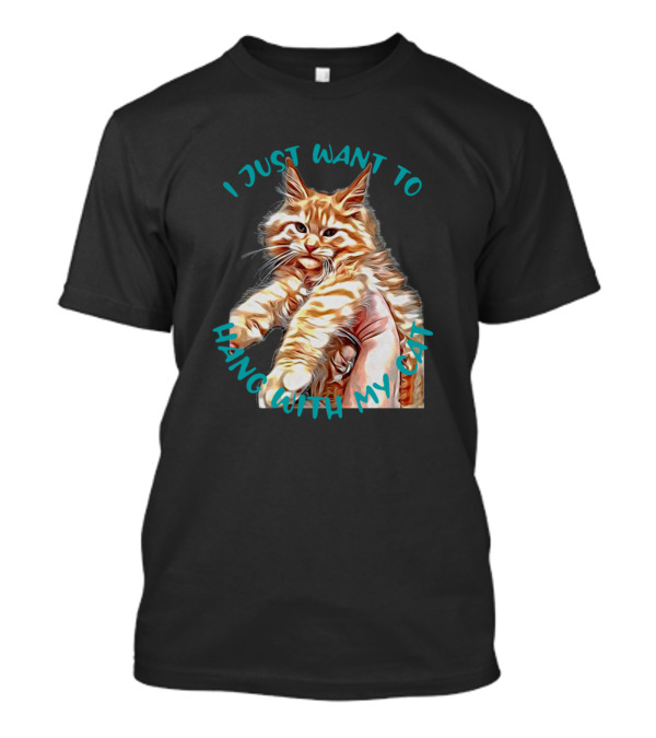 I Just Want To Hang With My Cat Playful Kitten Image T-Shirt