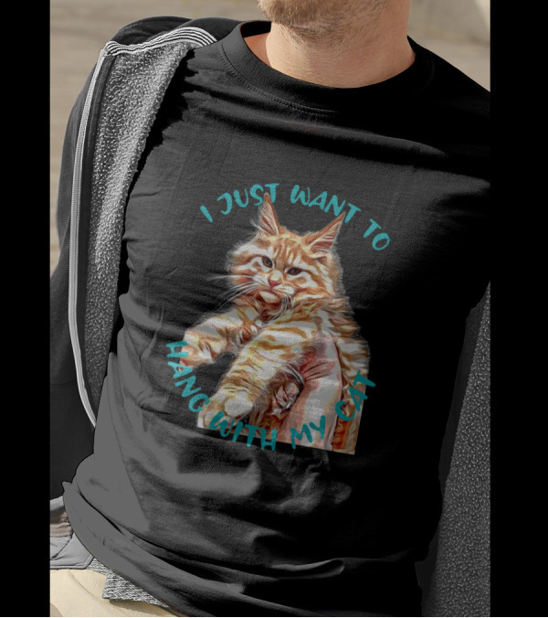 I Just Want To Hang With My Cat Playful Kitten Image T-Shirt