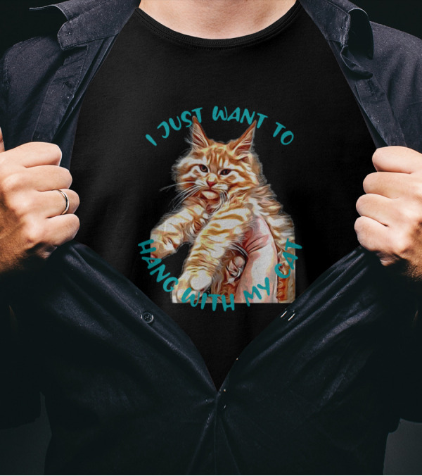 I Just Want To Hang With My Cat Playful Kitten Image T-Shirt