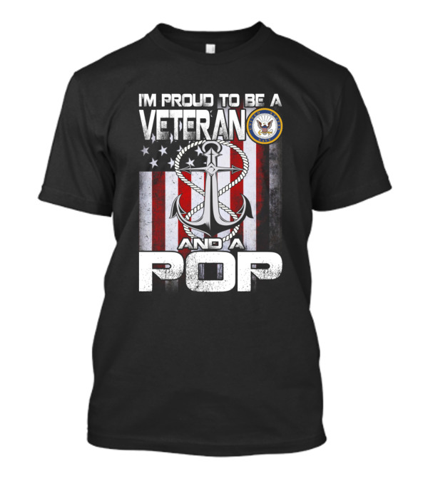 I'm Proud To Be A Navy Veteran And A Pop With American Flag And Anchor T-Shirt