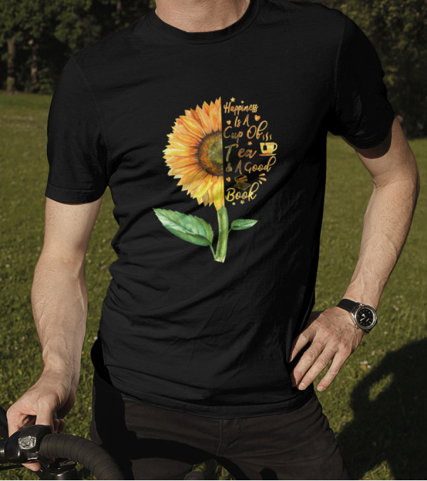 Happiness Is A Cup Of Tea And A Good Book Sunflower T-Shirt