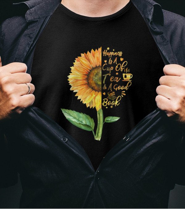 Happiness Is A Cup Of Tea And A Good Book Sunflower T-Shirt