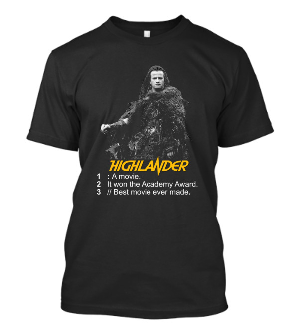 Highlander A Movie It Won The Academy Award Best Movie Ever Made There Can Only Be One T-Shirt
