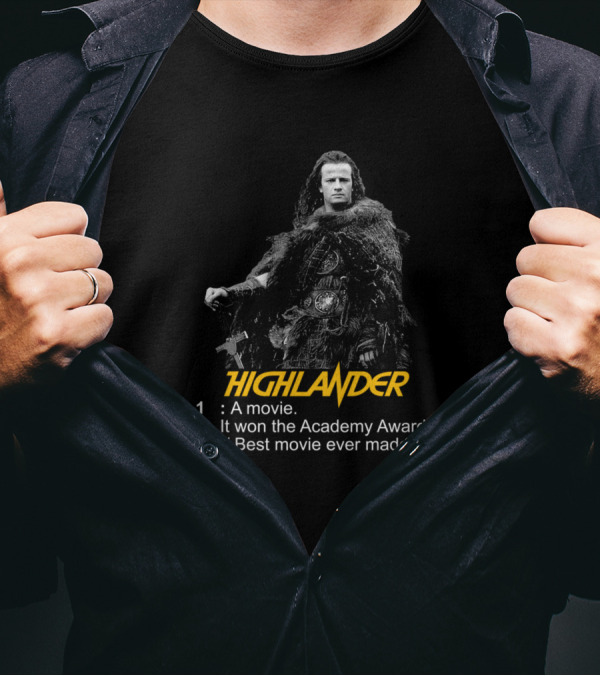 Highlander A Movie It Won The Academy Award Best Movie Ever Made There Can Only Be One T-Shirt