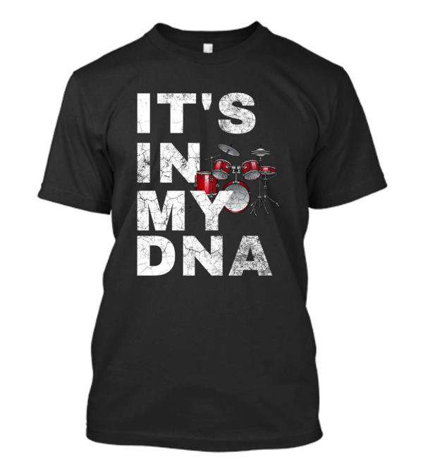 ITS IN MY DNA Drumming Instructor Drum Kit T-Shirt