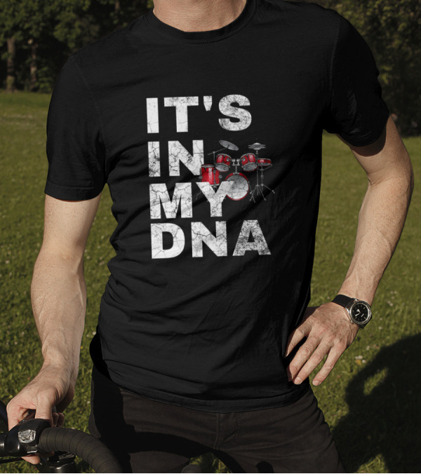 ITS IN MY DNA Drumming Instructor Drum Kit T-Shirt