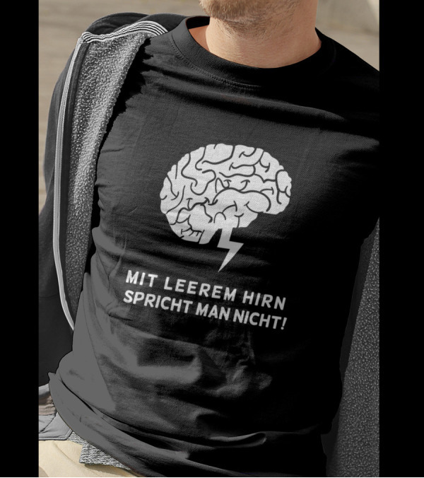 Mit Leerem Hirn Spricht Man Nicht Funny Saying Sarcasm T-Shirt