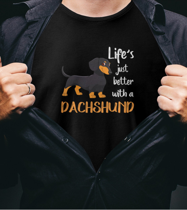 Life's Just Better With A Dachshund T-Shirt