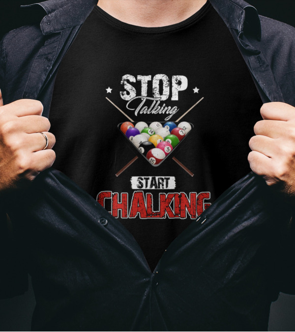 Stop Talking Start Chalking Pool Player Billiards 8 Ball T-Shirt