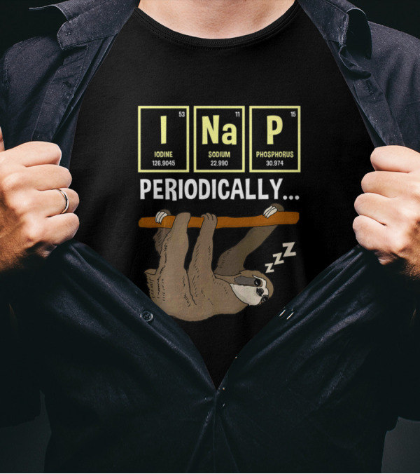 Sloth Lovers I Nap Periodically Funny Science Elements Iodine Sodium Phosphorus T-Shirt