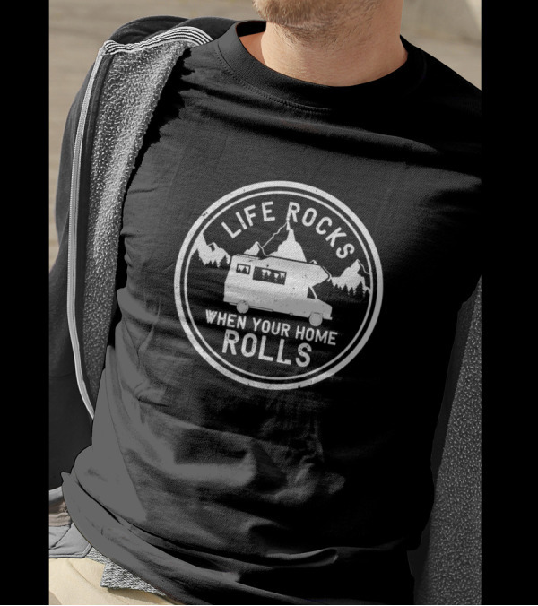 Life Rocks When Your Home Rolls Funny RV Camper Adventure Mountains T-Shirt
