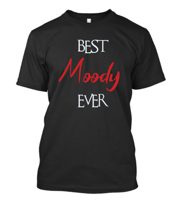 Best Moody Ever Moody Surname T-Shirt