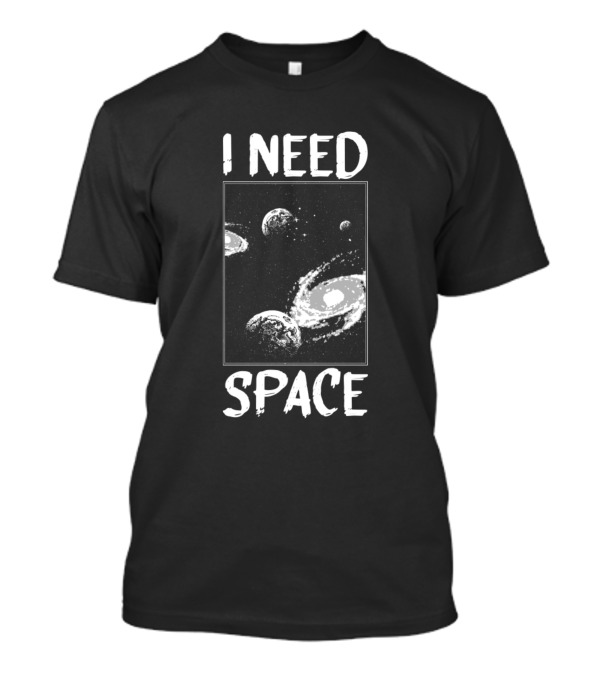 I Need Space Saturn Spaceman Happy Place T-Shirt