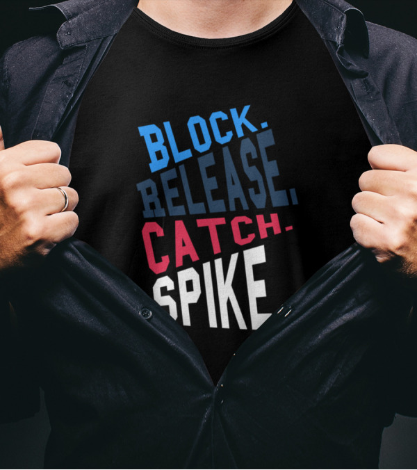 Block Release Catch Spike Tee Volleyball Inspiration T-Shirt