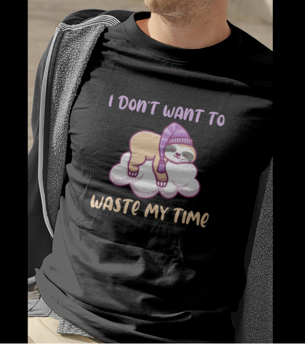 I Don't Want To Waste My Time Cute Sleeping Sloth On Cloud With Purple Hat T-Shirt