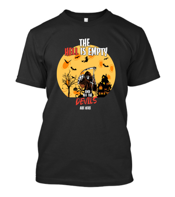 THE HELL IS EMPTY AND ALL THE DEVILS ARE HERE T-Shirt
