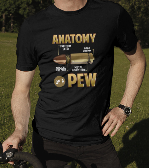 Anatomy Of A Pew Freedom Seed Magical Fire Dust Metal Holdy Thing Bang Button Bullet T-Shirt