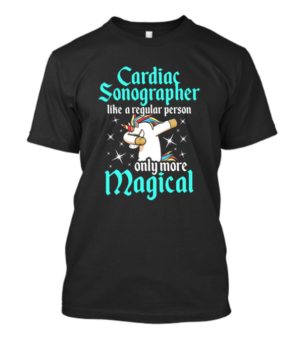 Cardiac Sonographer Like A Regular Person Only More Magical T-Shirt