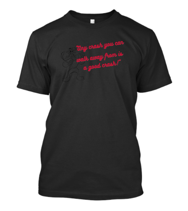 Launchpad Mcquack Any Crash You Can Walk Away From Is A Good Crash T-Shirt