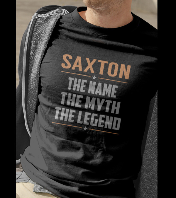 SAxton The Name The Myth The Legend T-Shirt