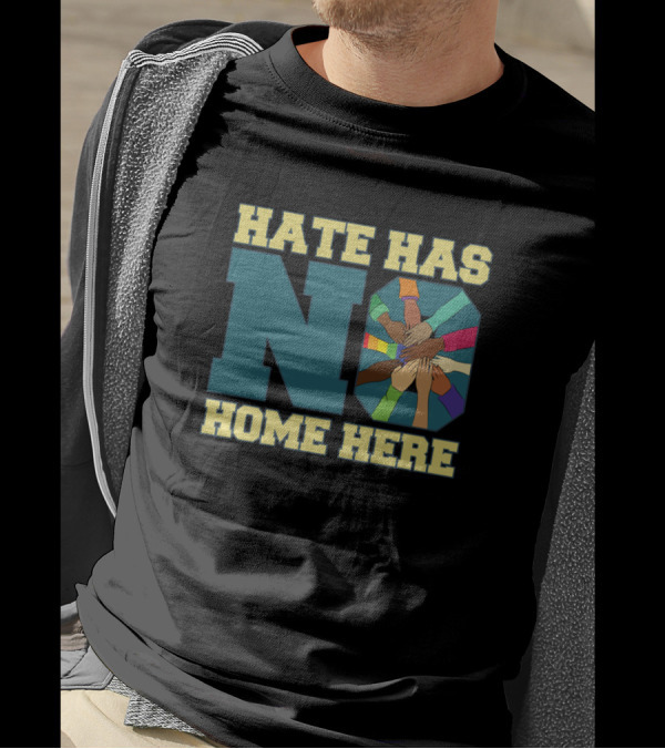 Hate Has No Home Here Diversity Unity Equality Supporter T-Shirt