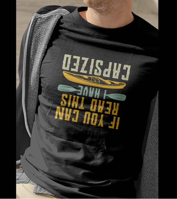 If You Can Read This I Have Capsized Kayak Paddle Graphics T-Shirt