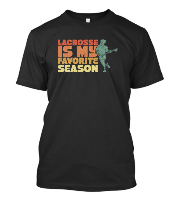 Lacrosse Is My Favorite Season Player T-Shirt