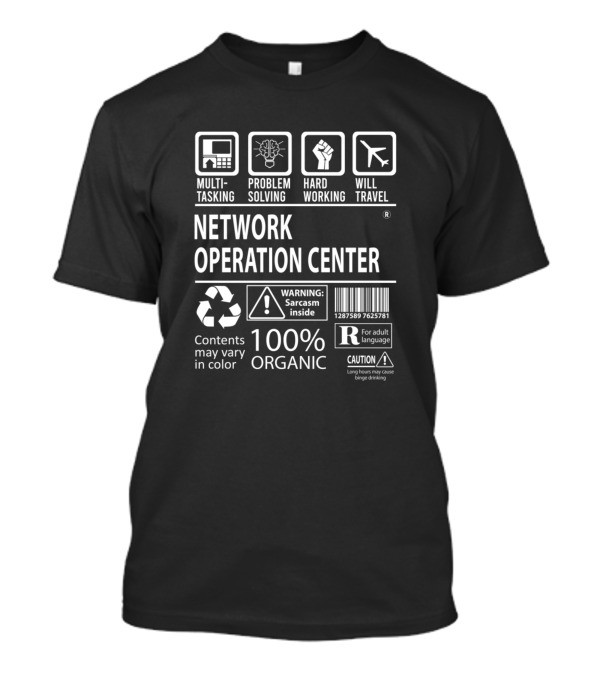 Network Operation Center Multitasking Problem Solving Hard Working Will Travel 100% Organic Sarcasm Inside T-Shirt