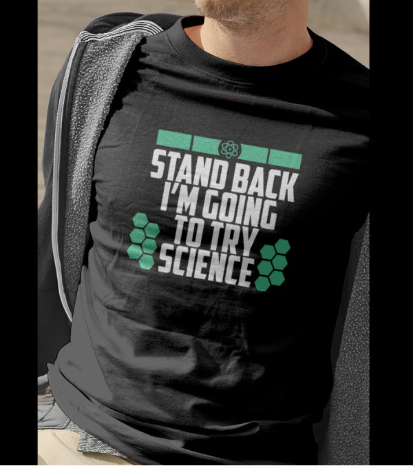 Stand Back I'm Going To Try Science Nerd Hexagons Atom T-Shirt