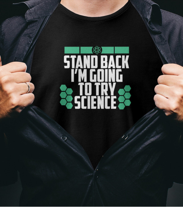 Stand Back I'm Going To Try Science Nerd Hexagons Atom T-Shirt