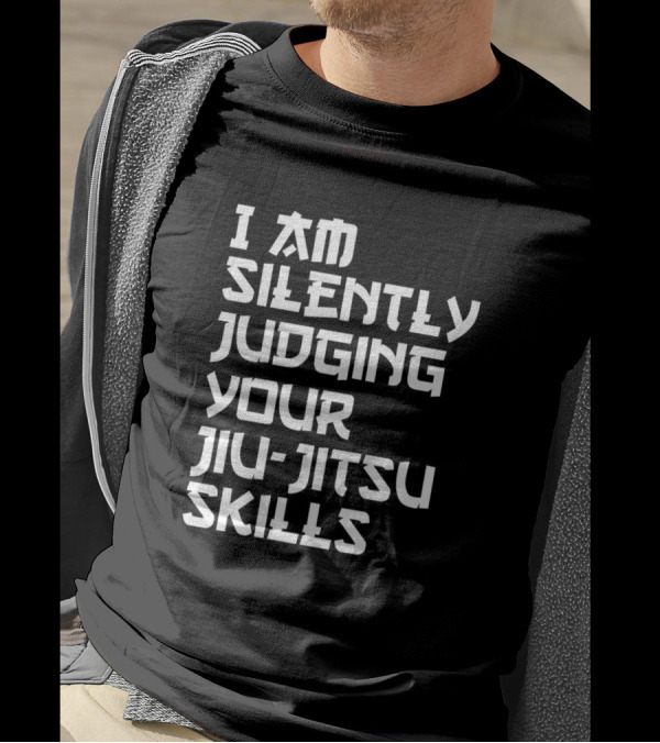 I Am Silently Judging Your Jiu-Jitsu Skills T-Shirt