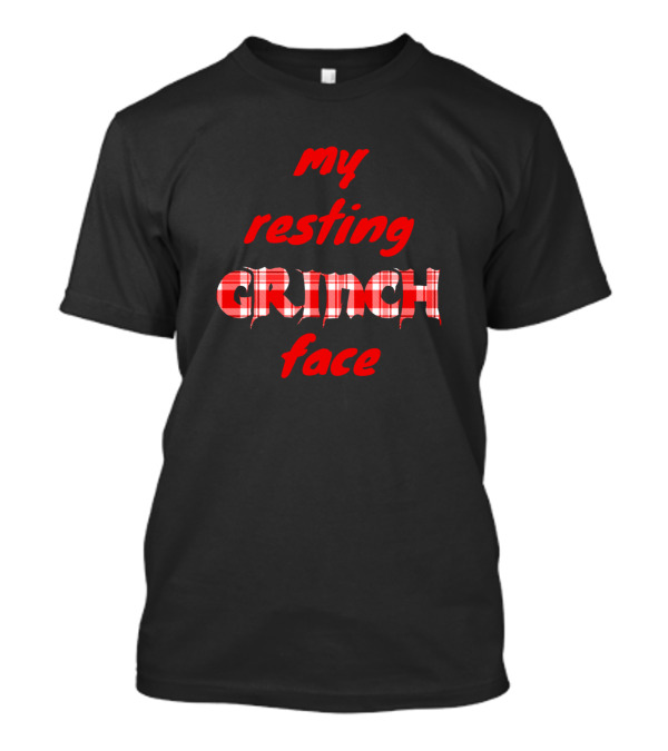 My Resting Grinch Face Funny Xmas Plaid Holiday Humor T-Shirt
