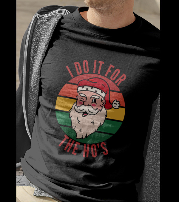 Naughty Christmas I Do It For The Ho's Funny Santa T-Shirt
