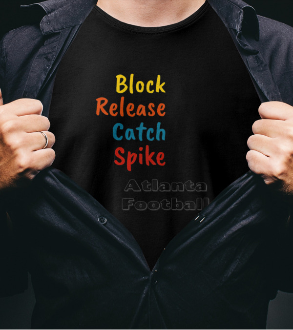 Block Release Catch Spike Funny Atlanta Football T-Shirt