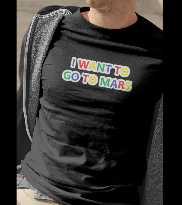 I Want To Go To Mars Colorful T-Shirt