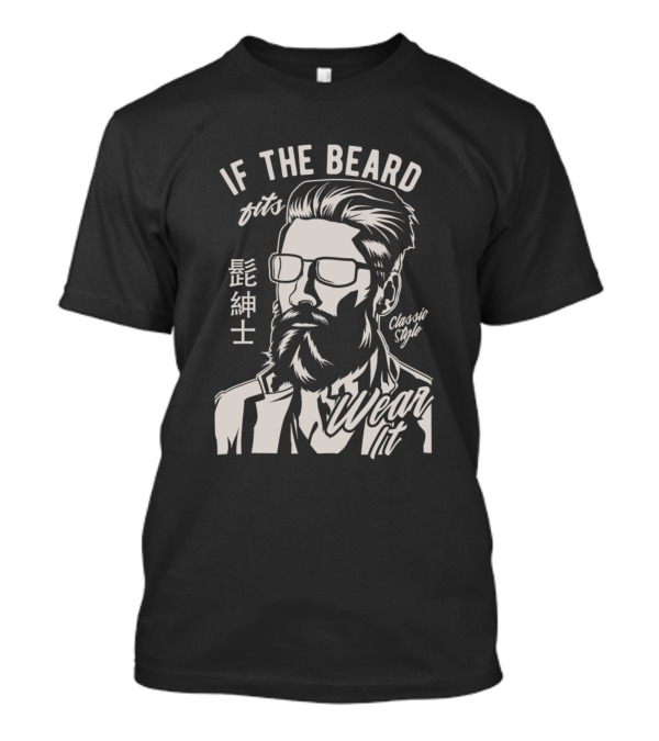 If The Beard Fits Wear It Classic Style Barber Gentleman T-Shirt