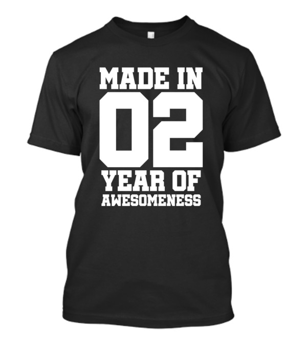 Made In 02 Year Of Awesomeness T-Shirt