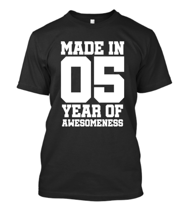 Made In 05 Year Of Awesomeness T-Shirt