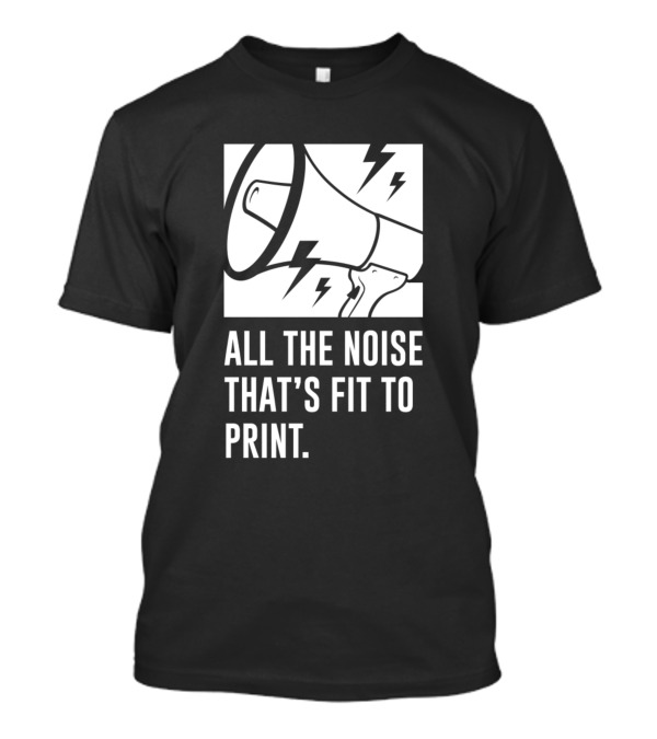 All The Noise That's Fit To Print Megaphone With Lightning Bolts T-Shirt