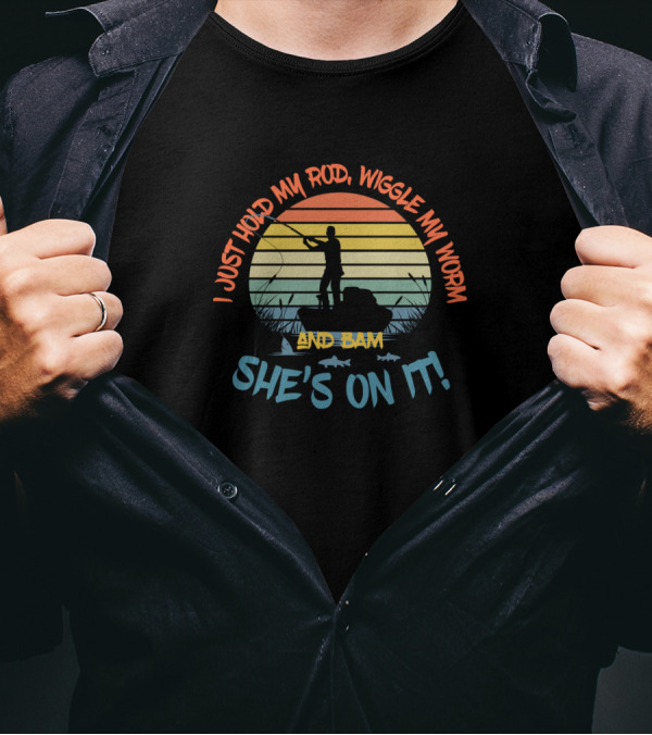 I Just Hold My Rod Wiggle My Worm And Bam She's On It Fishing Retro Sunset T-Shirt
