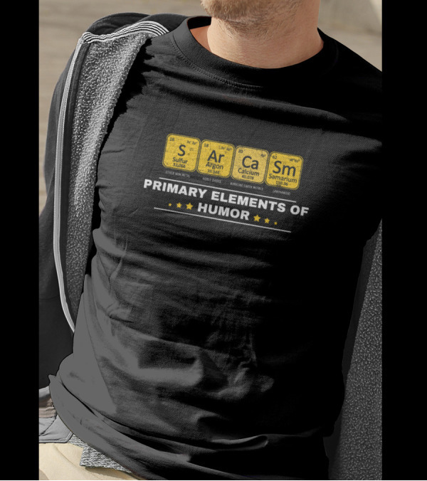 Primary Elements Of Humor Sarcasm Periodic Table Funny Sci T-Shirt